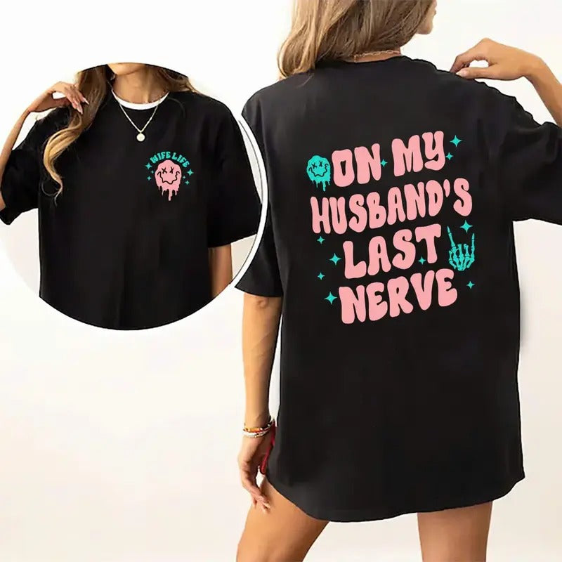 On My Husband's Last Nerve Shirt, Wife Life Double Sided T-shirt, Sarcastic Shirt, Trendy Casual Style Tee, Gifts for Wife, Funny Wife Tee Comfort Fit