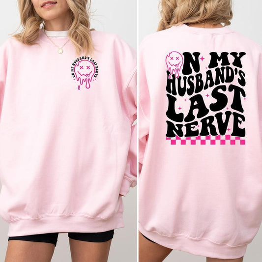 On My Husband's Last Nerve Sweatshirt, Sarcastic Wife Sweater, Wifey Apparel, Wife Life Crewneck, Funny Wife Long Sleeve Pullover, Funny Women Sweatshirt, Gift For Wife