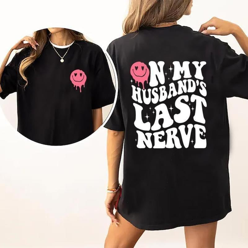 On My Husband's Last Nerve T-Shirt, Funny Wife Life Shirt, Sarcastic Women's Graphic Tee, Trendy Wifey Top, Gift for Her,...