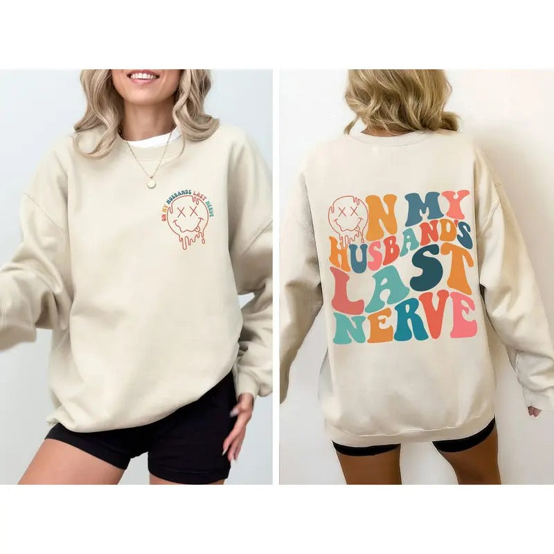 On My Husband's Last Nerve, Wife, Marriage, Funny Sweatshirt, Women's Crew Neck, Crewneck T-Shirts, Hoodie | DripVista.com