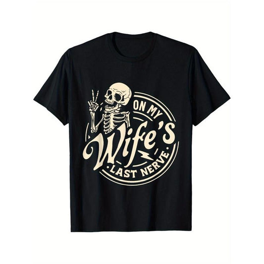On My Wife's Last Nerve Skeleton T-Shirt Made in USA
