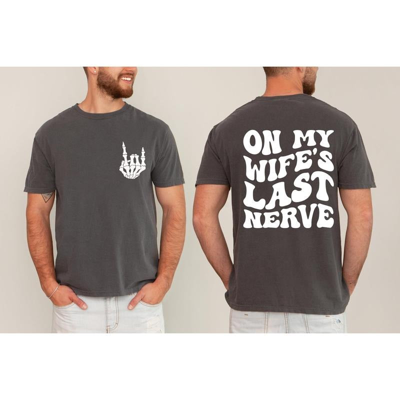 On My Wife's Last Nerve, Funny, Husband Gift, Father's Day, Dad, For Men Tshirt, Women's Comfort Color Tee, Tshirt...