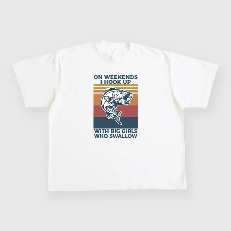 On Weekends I hook Up with big girls who swallow custom printed White T-Shirt Hoodie, Sweatshirt | DripVista.com