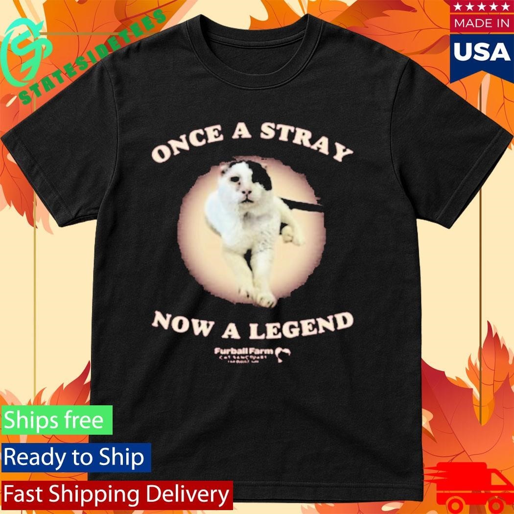 Once A Stray Now A Legend Furball Farm Abraham Shirt