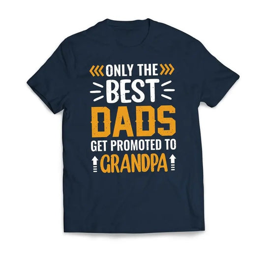 Only The Best DADS Are Promoted To GRANDPA Father's Day Men's T-Shirt Casual Classic
