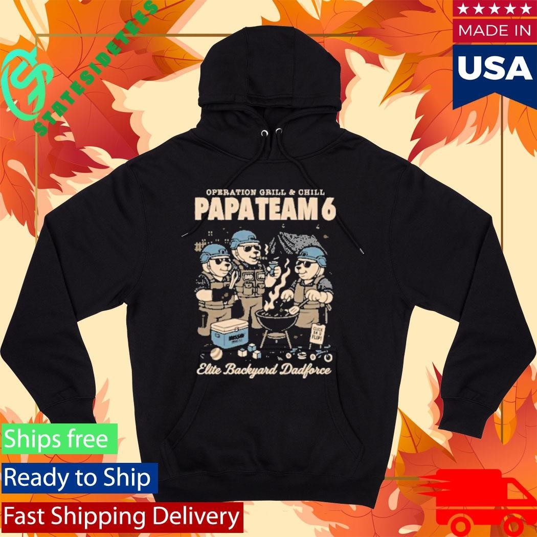 Operation Grill And Chill Papa Team 6 Operation Grill & Chill Shirt