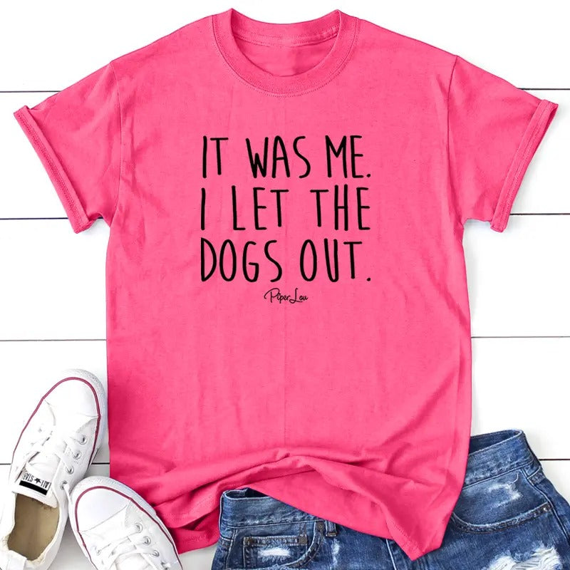 It Was Me I Let The Dogs Out Apparel, Printed In The USA, Tee / Tank / V Neck Gray / White / Blue / Hot Pink / Orange, #sassy #cute #blackprint #100%cotton