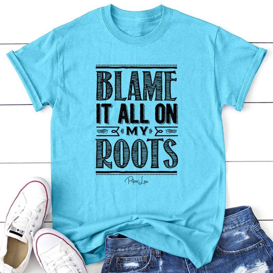 Blame It All On My Roots Apparel, Proudly Printed In The USA, Tee / Tank / V Neck Gray / White / Blue / Hot Pink / Orange, #sassy #cute #blackprint