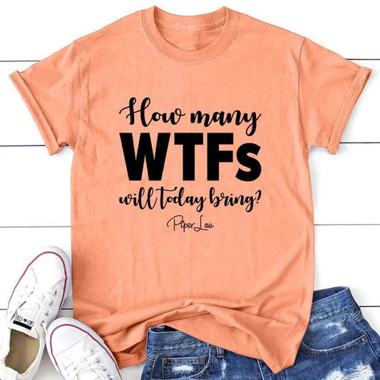 How Many WTFs Will Today Bring Apparel, Printed In The USA, Tee / Tank / V Neck Gray / White / Blue / Hot Pink / Orange, #sassy #cute #blackprint