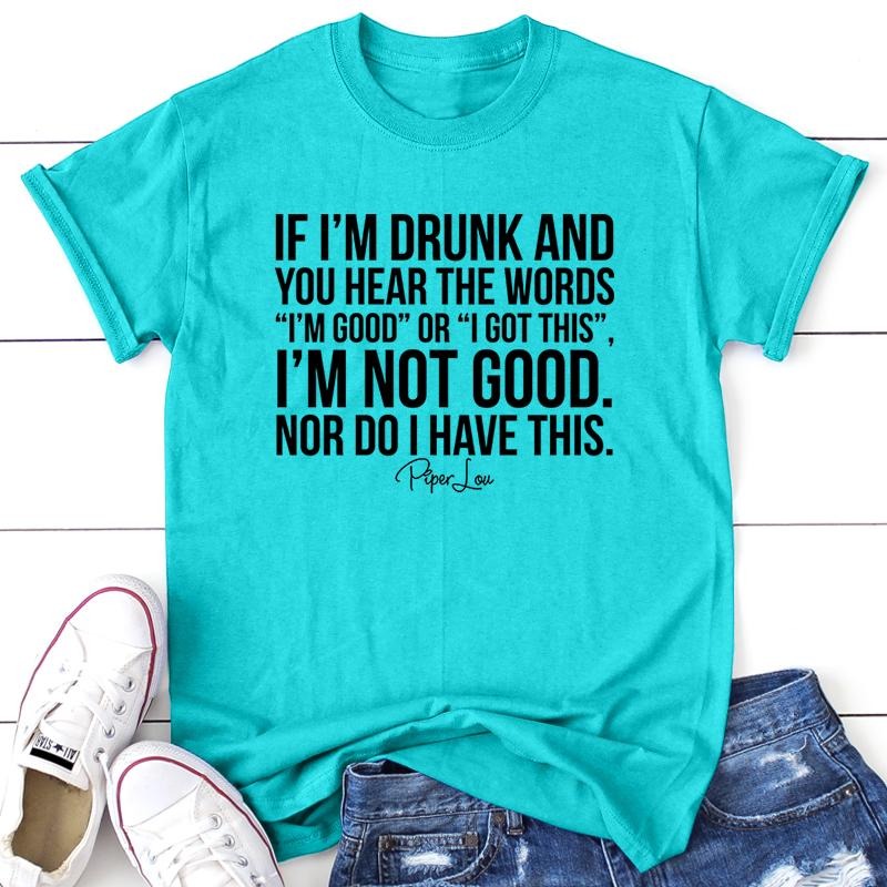 I'm Not Good Nor Do I Have This Apparel, Proudly Printed In The USA, Tee / Tank / V Neck Gray / White / Blue / Hot Pink / Orange, #sassy #cute #blackprint
