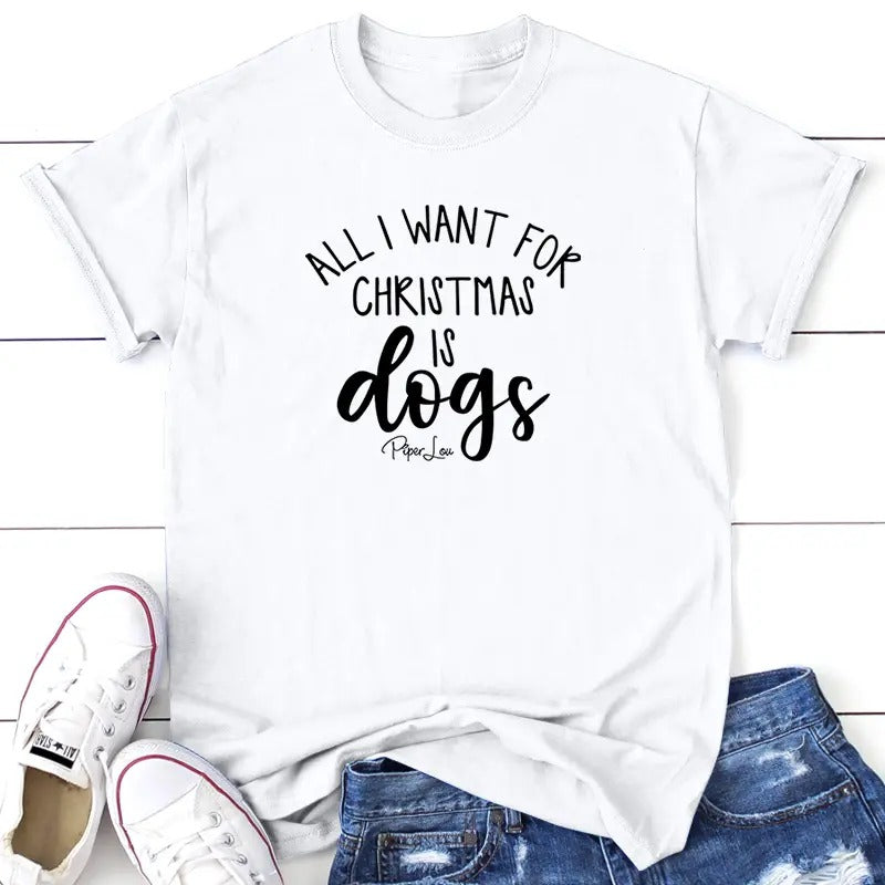 Christmas | All I Want For Christmas Is Dogs Apparel, Proudly Printed In The USA, Tee / Tank / V Neck Gray / White / Blue / Hot Pink / Orange, #sassy #cute #blackprint