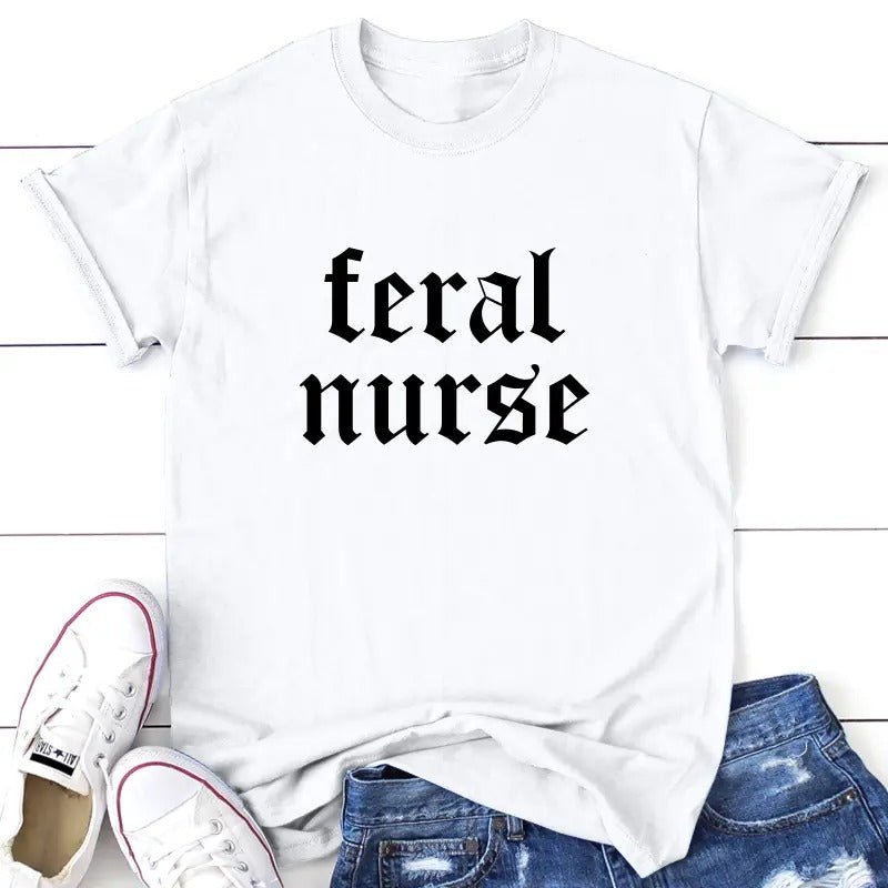 Feral Nurse Apparel, Printed In The USA, Tee / Tank / V Neck Gray / White / Blue / Hot Pink / Orange, #sassy #cute #blackprint