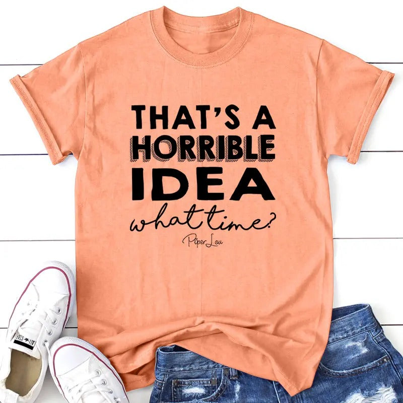 That's A Horrible Idea Apparel, Proudly Printed In The USA, Tee / Tank / V Neck Gray / White / Blue / Hot Pink / Orange,...