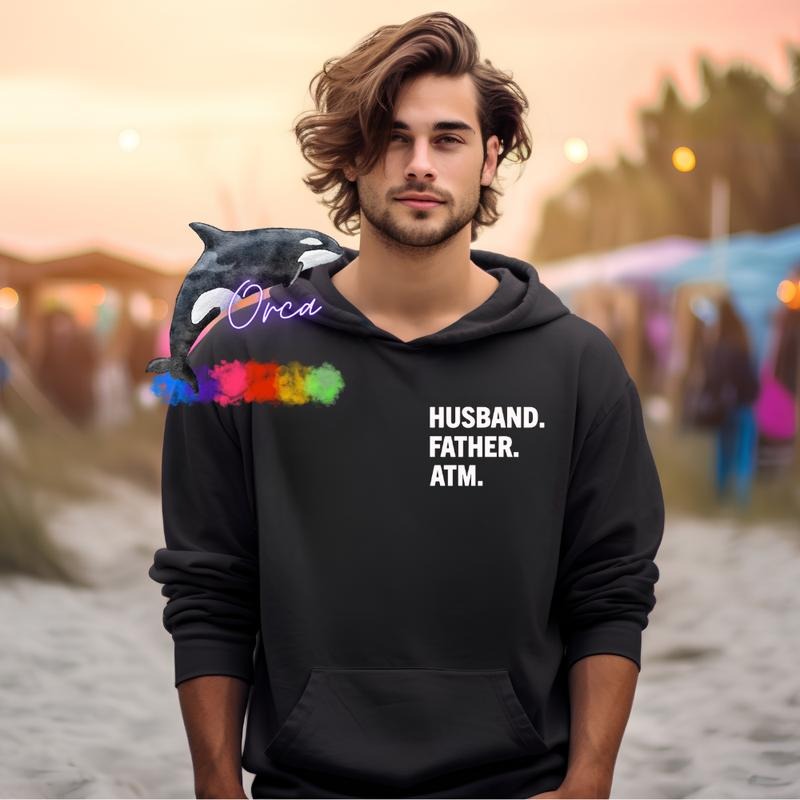 Orca ~ HUSBAND.FATHER.ATM. Unisex Hoodie ~ Small - 4XL Casual Menswear Casual Menswear Casual Menswear T-Shirts, Sweatshirt