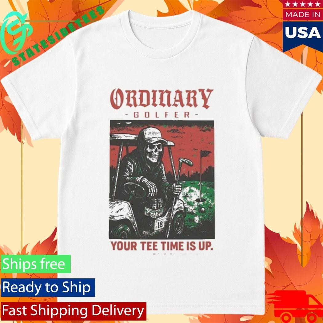 Ordinary Golfer Time Is Up T-Shirt