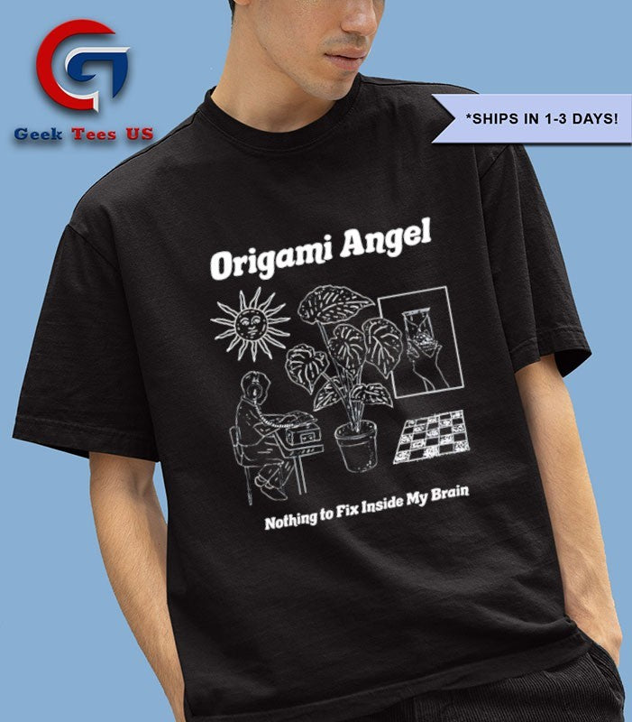 Origami angel nothing to fix inside my brain shirt