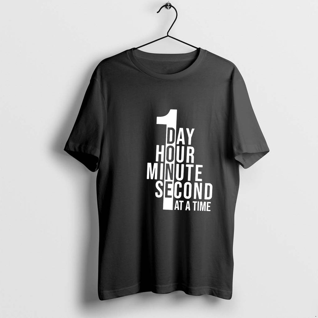 Original 1 Day 1 Hour 1 Minute 1 Second At A Time Tee Tshirts Jpg