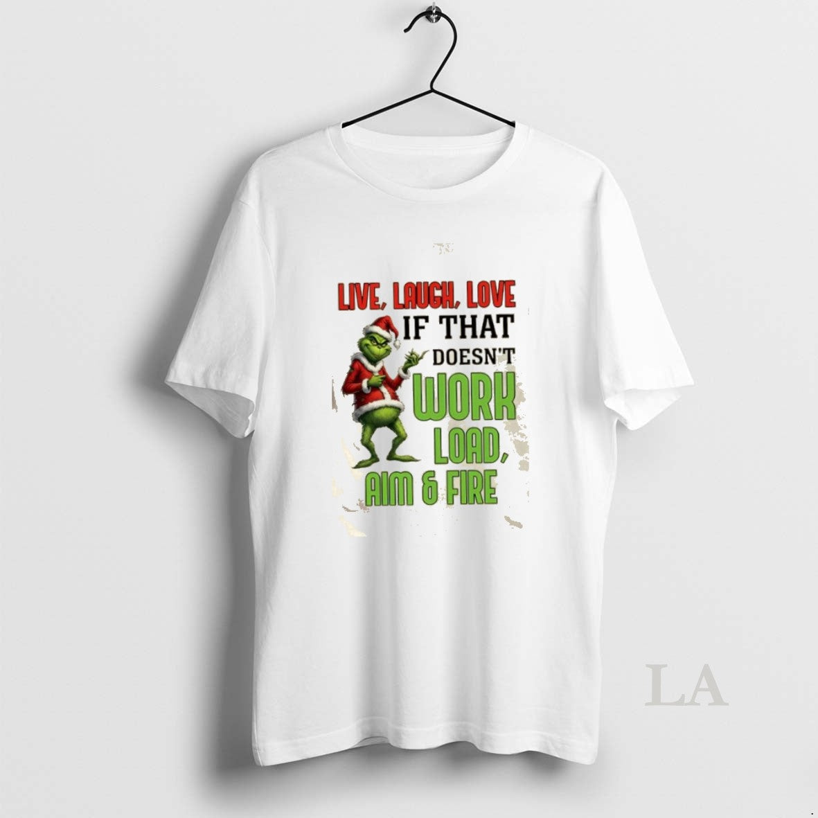 Original 2025 Grinch Live Laugh Love If That Doesnt Work Load Aim And Fire Christmas T-Shirts, Hoodie, Sweatshirt
