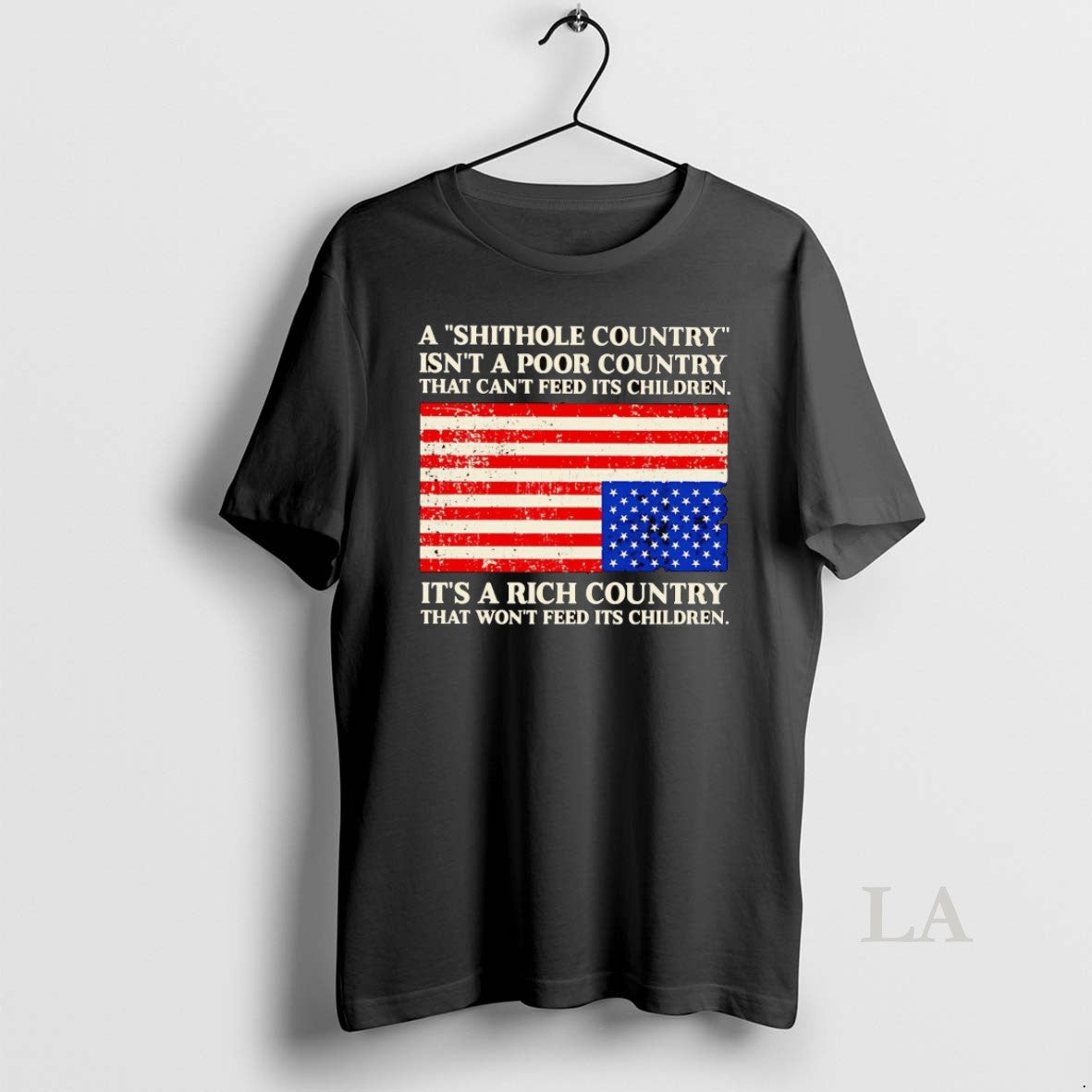 Original A Shithole Country Isnt A Poor Country That Cant Feed Its Children T-Shirts, Hoodie, Sweatshirt | DripVista.com