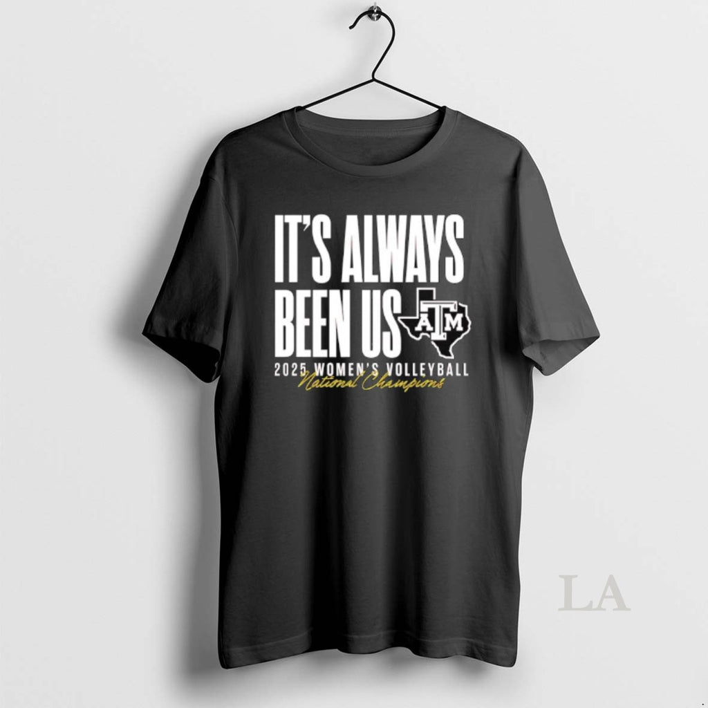 Original Atm Aggie Volleyball National Champs Its Always Been Us T-Shirts, Hoodie, Sweatshirt | DripVista.com