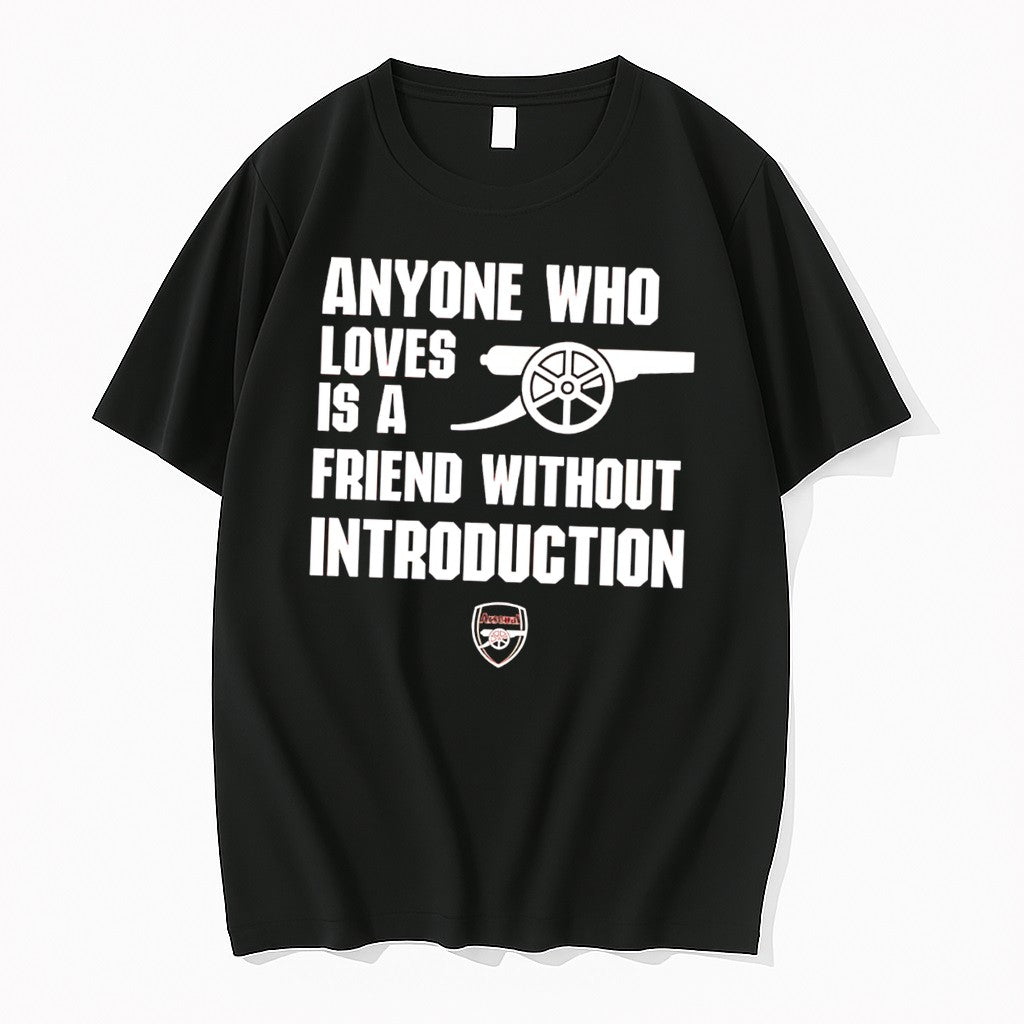 Original Arsenal Anyone Who Loves Is A Friend Without Introduction Tee Tshirts