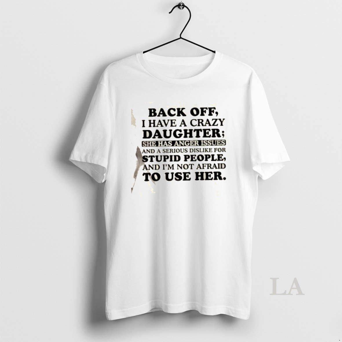 Original Back Off I Have A Crazy Daughter She Has Anger Issues And A Serious T-Shirts, Hoodie, Sweatshirt | DripVista.com