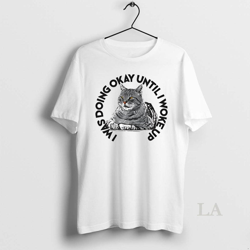 Original Cat I Was Doing Okay Until I Woke Up T-Shirts, Hoodie, Sweatshirt | DripVista.com