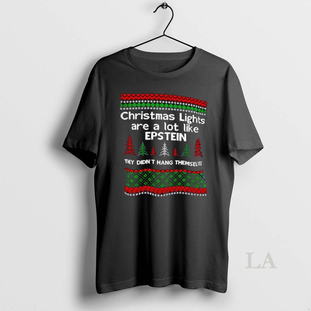 Original Christmas Lights Are A Lot Like Epstein They Didnt Hang Themselves Ugly T-Shirts, Hoodie, Sweatshirt | DripVista.com