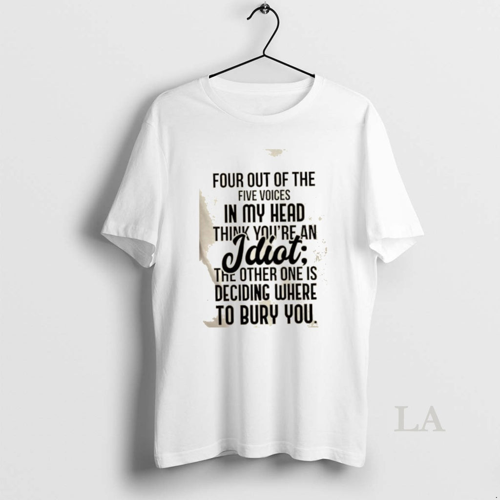 Original Four Out Of The Five Voices In My Head Think Youre An Idiot The T-Shirts, Hoodie, Sweatshirt | DripVista.com