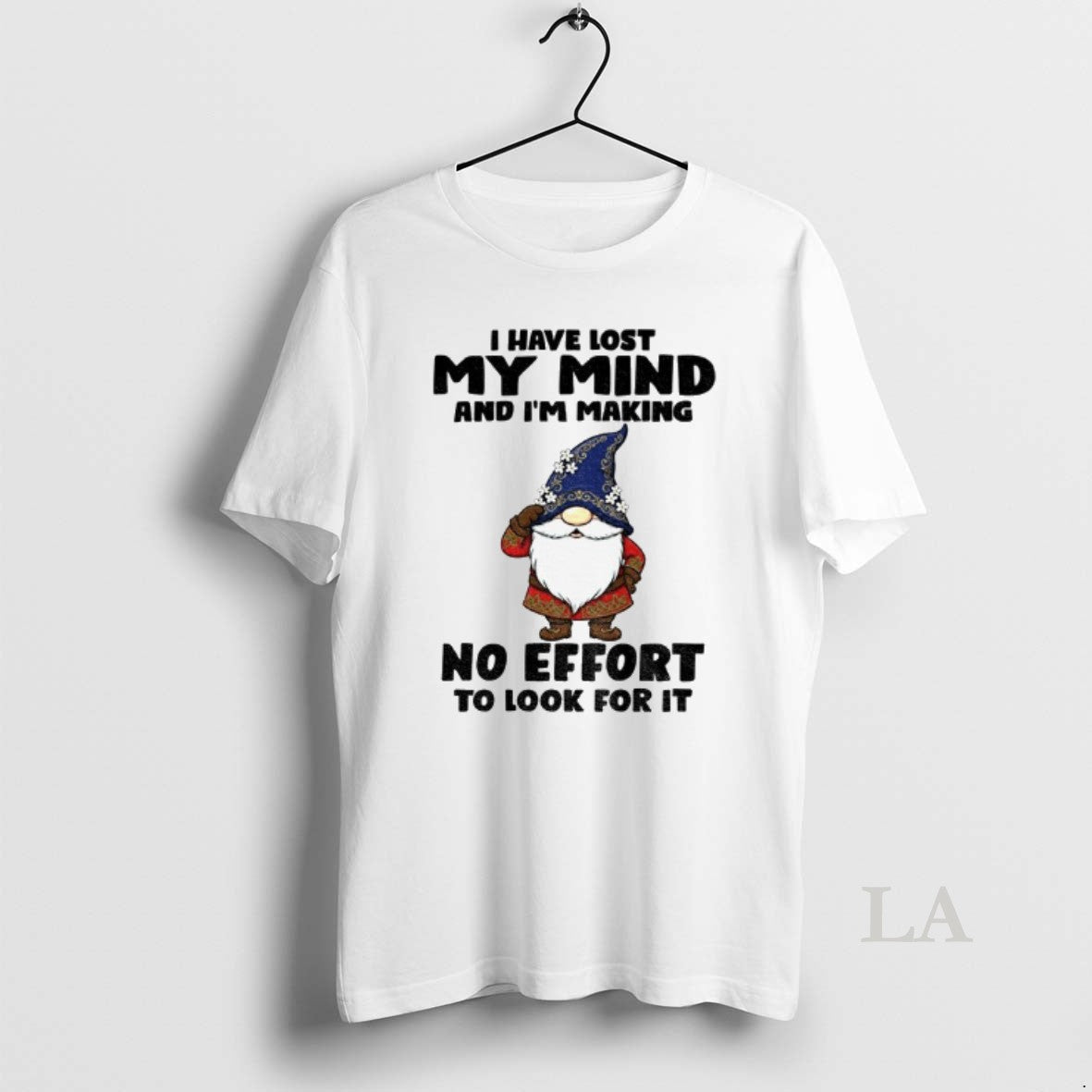 Original Gnome I Have Lost My Mind And Im Making No Effort To Look For T-Shirts, Hoodie, Sweatshirt | DripVista.com