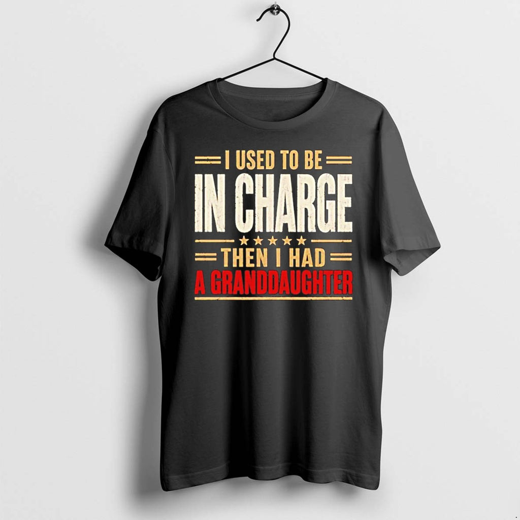 Original Grandparent Clothing I Used To Be In Charge Then I Had A Granddaughter Tshirts