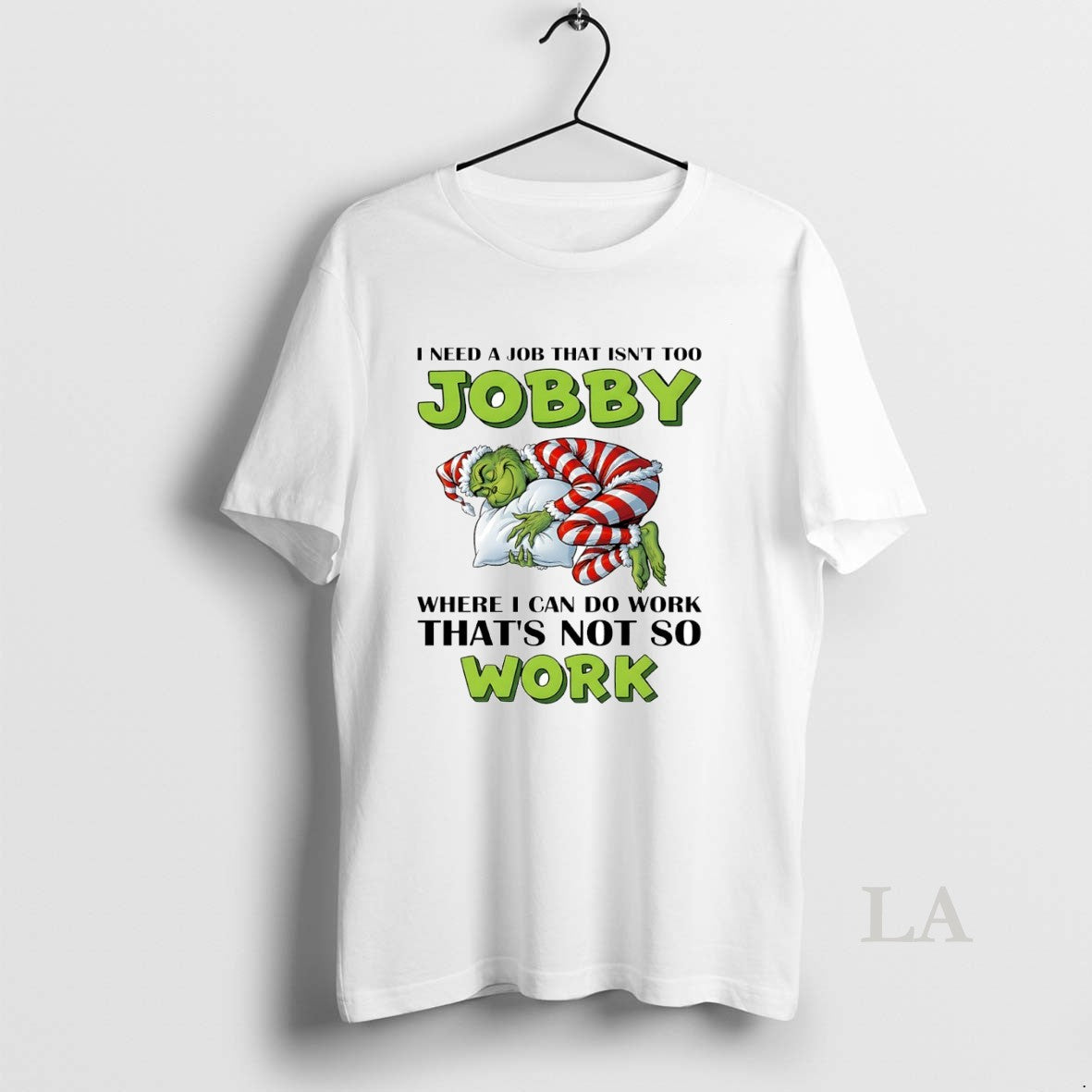 Original Grinch I Need A Job That Isnt Too Jobby Where I Can Do Work T-Shirts, Hoodie, Sweatshirt | DripVista.com