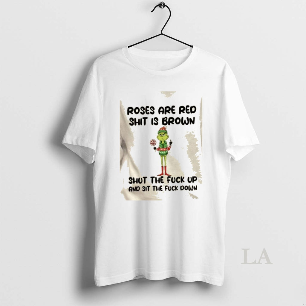 Original Grinch Roses Are Red Shit Is Brown Shut The Fuck Up And Sit The T-Shirts, Hoodie, Sweatshirt | DripVista.com