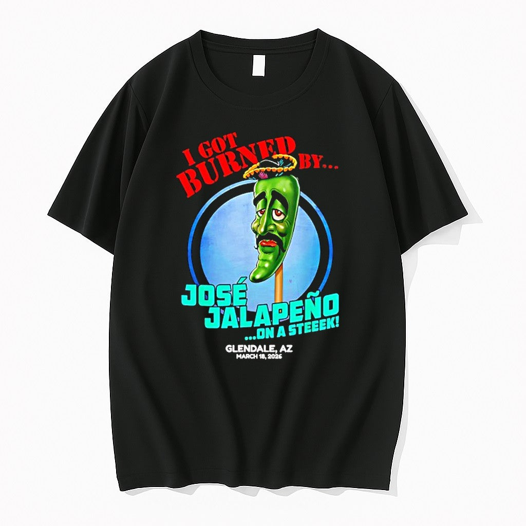 Original I Got Burned By Jose Jalapeno On A Steak 2026 Meme Tshirts Jpg