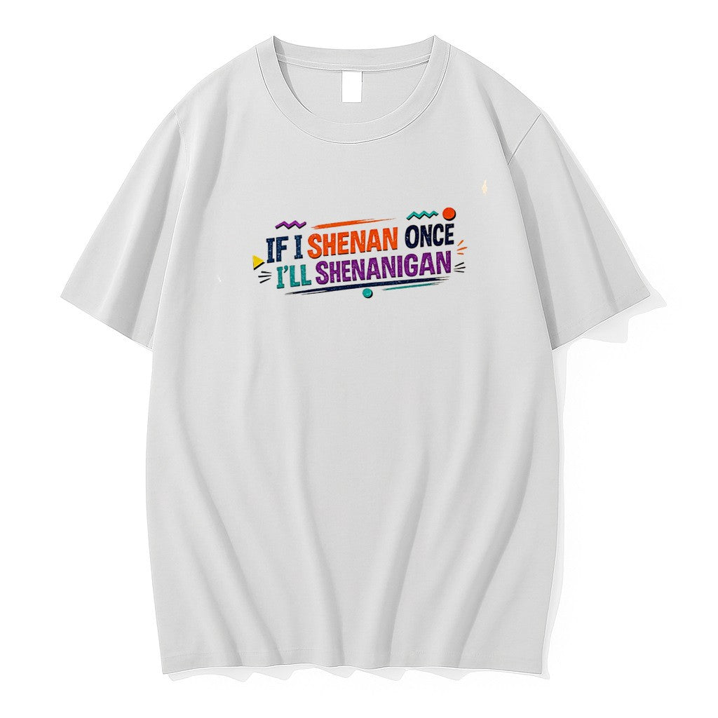 Original If I Shenan Once Ill Shenanigan Tee Tshirts Jpg