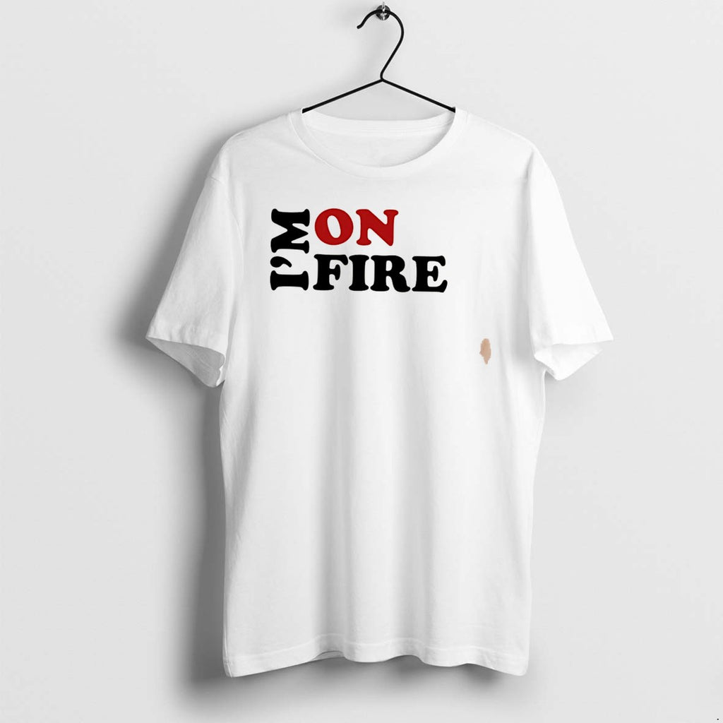 Original Im On Fire Tee Tshirts Jpg