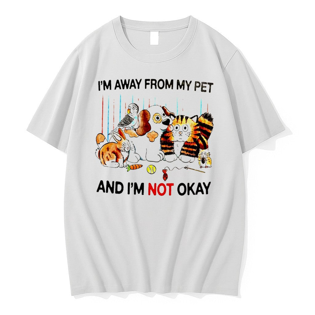 Original Im Away From My Pet And Im Not Okay Cartoon Tee Tshirts Jpg