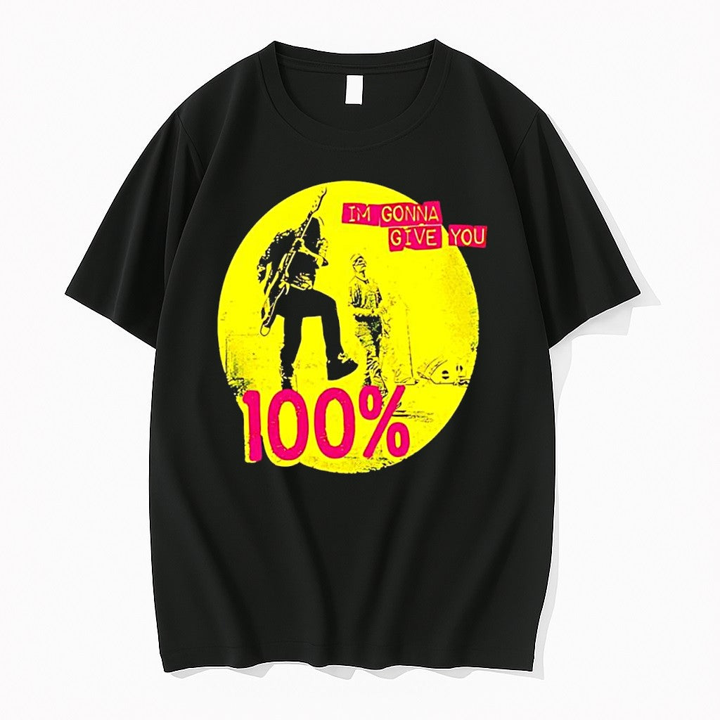 Original Im Gonna Give You 100 Percent Band Music Concert Tour Rock Band Tshirts