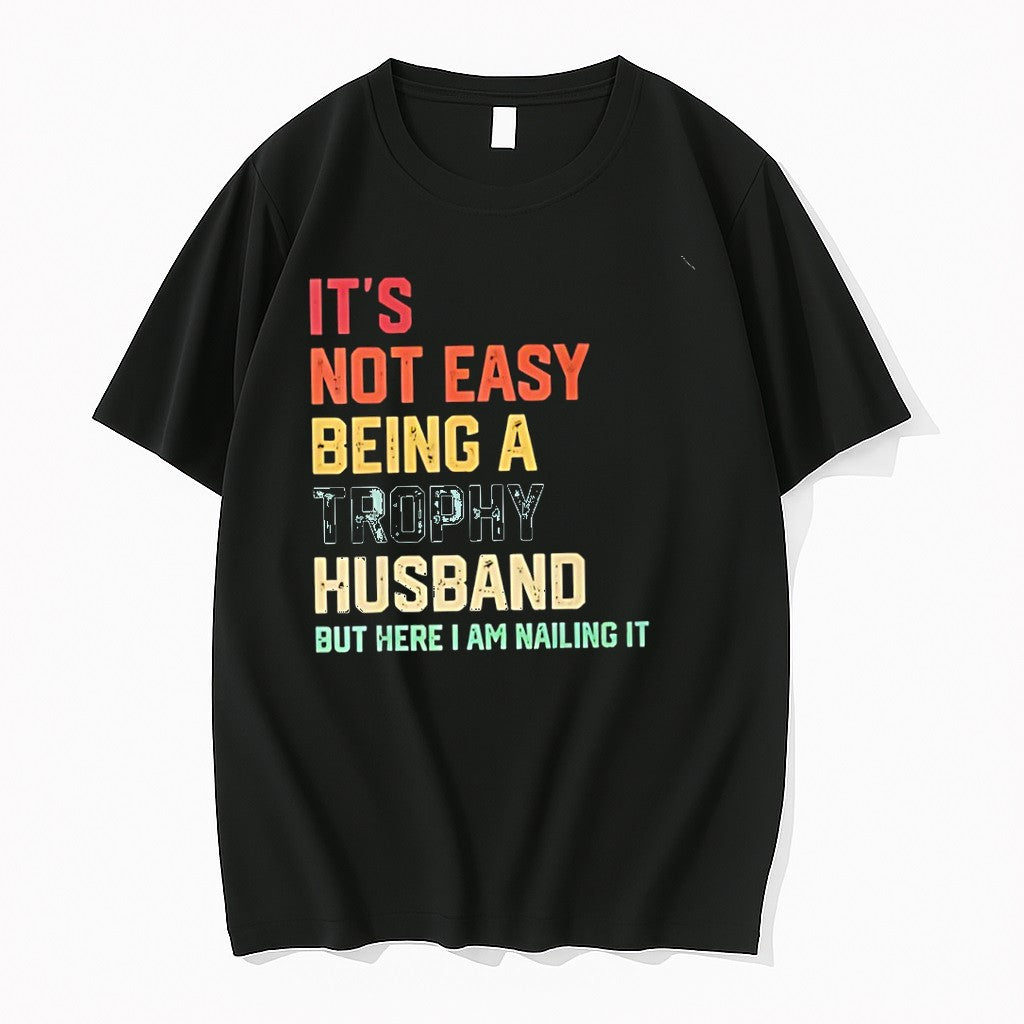 Original Its Not Easy Being A Trophy Husband But Here I Am Nailing It Tshirts