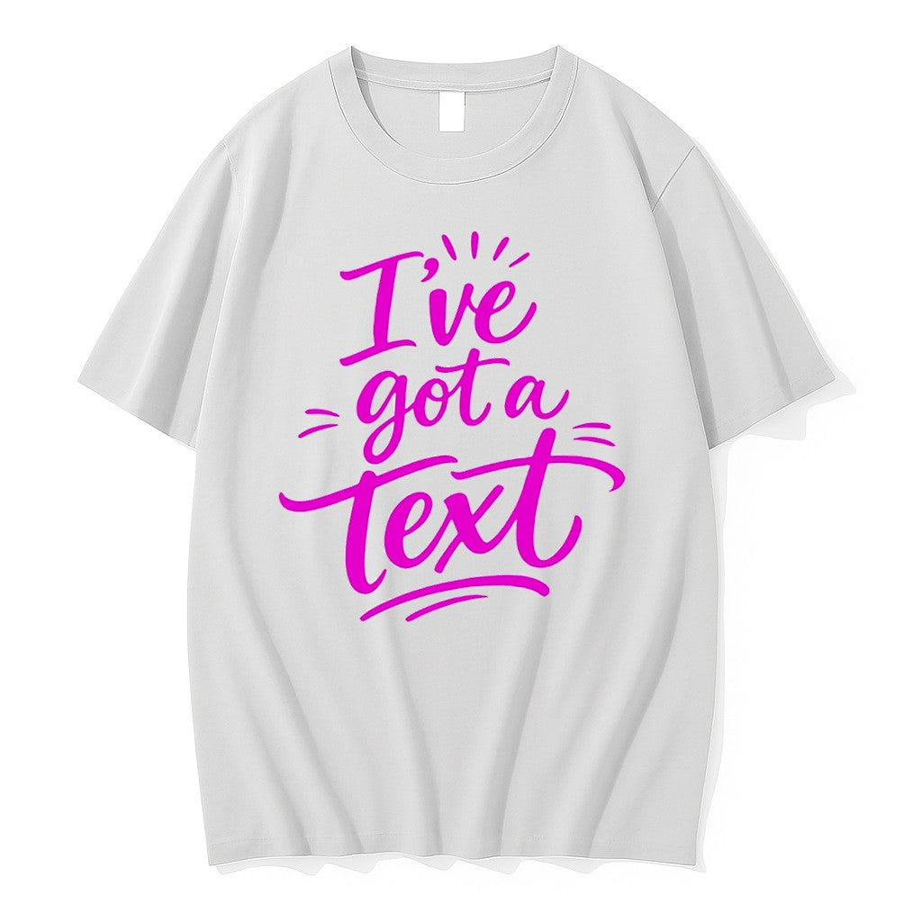 Original Ive Got A Text Tee Tshirts Jpg