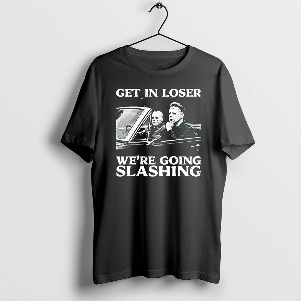 Original Jason Voorhees And Michael Myers Halloween Get In Loser We Are Going Slashing Tshirts