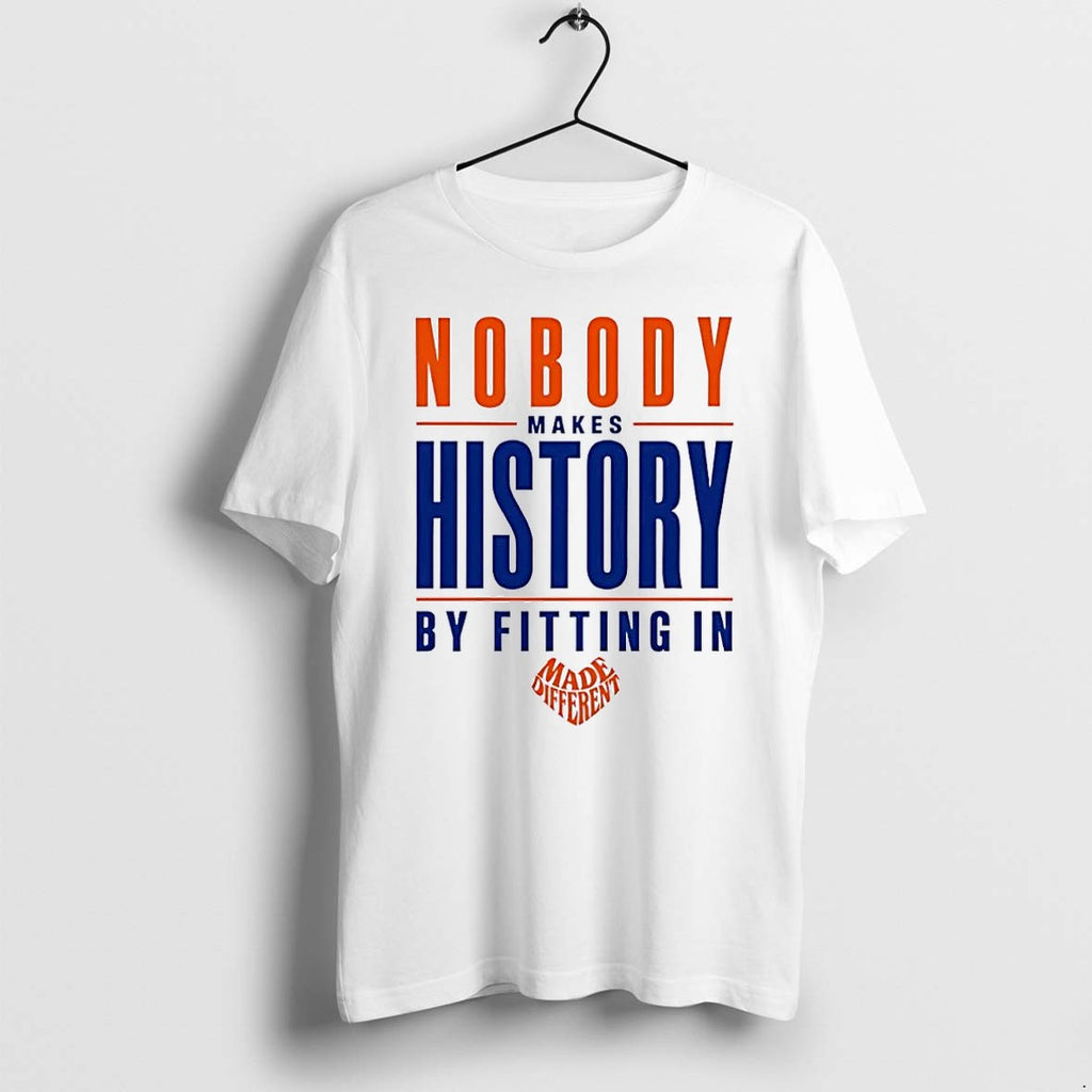 Original Made Different Nobody Makes History By Fitting In White Tshirts Jpg