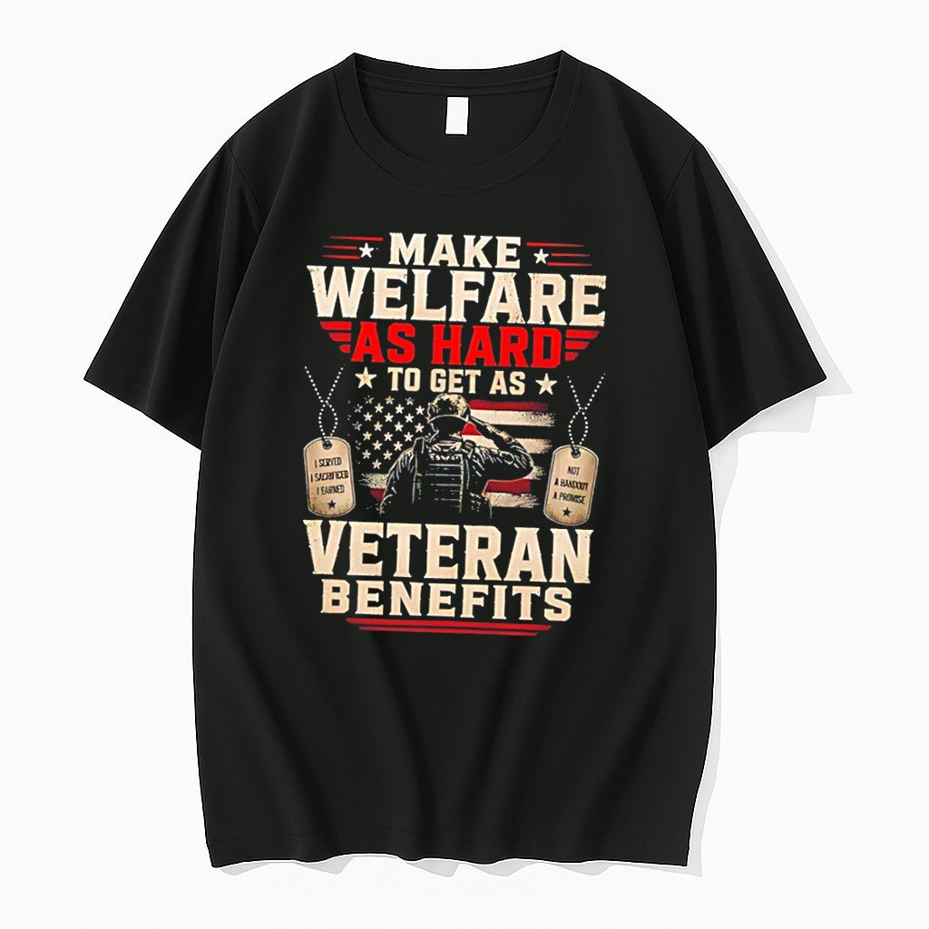 Original Make Welfare As Hard To Get As Veteran Benefits American Flag Tee Tshirts