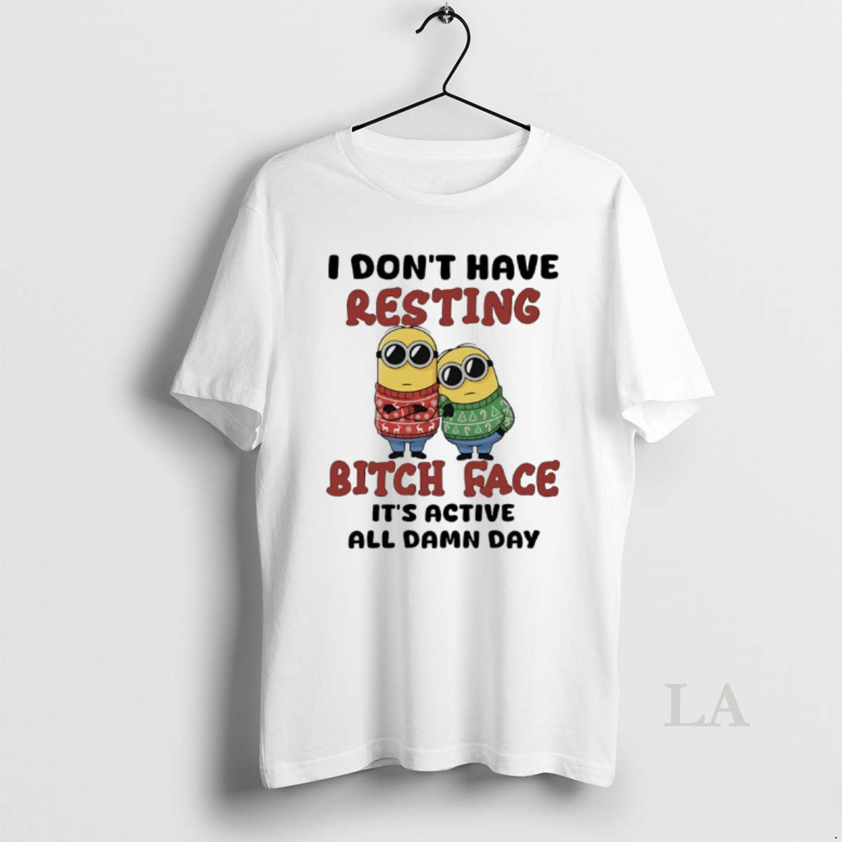 Original Minions Christmas I Dont Have Resting Bitch Face Its Active All Damn Day T-Shirts, Hoodie, Sweatshirt