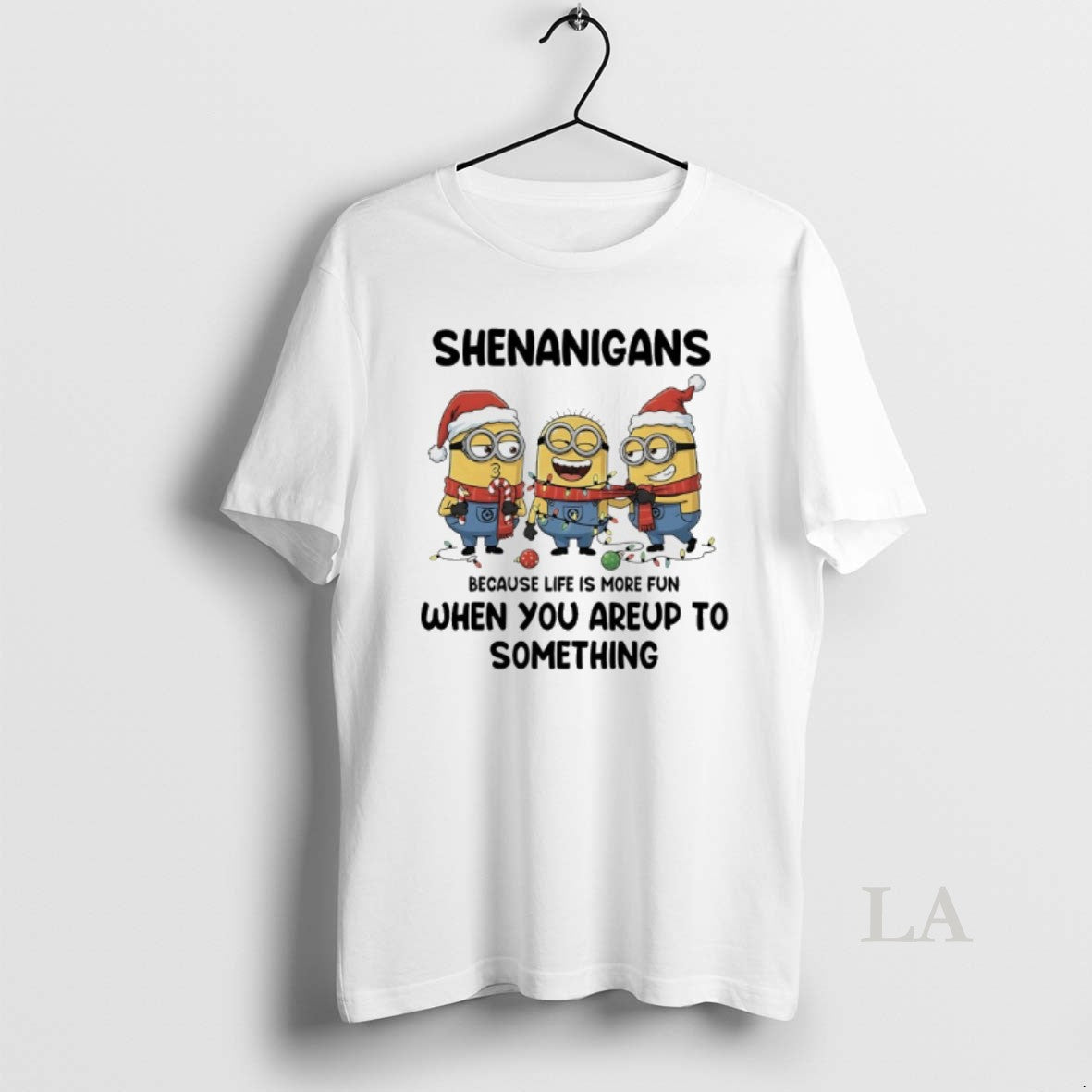 Original Minions Christmas Shenanigans Because Life Is More Fun When Youre Up To Something T-Shirts, Hoodie, Sweatshirt