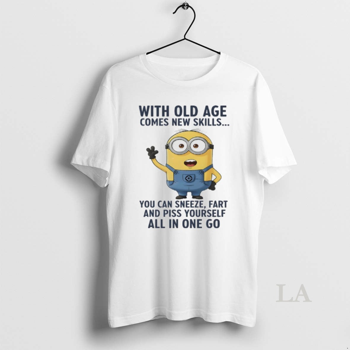 Original Minions With Old Age Comes New Skills You Can Sneeze Fart And Piss Yourself T-Shirts, Hoodie, Sweatshirt