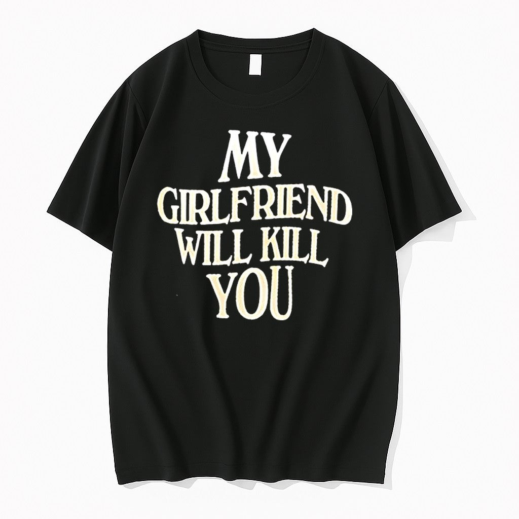 Original My Girlfriend Will Kill You Wave Funny Quote Sarcastic Tshirts Jpg
