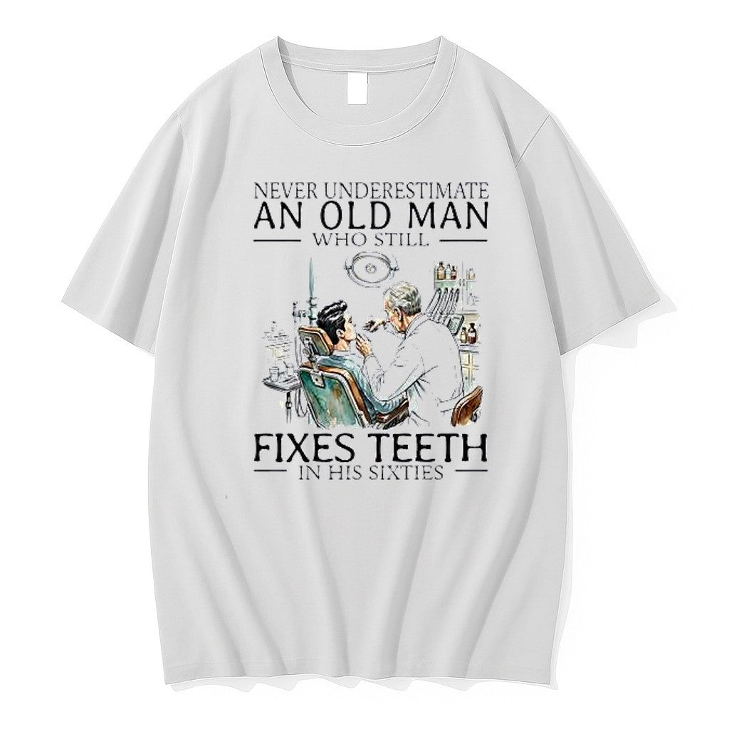 Original Never Underestimate An Old Man Who Still Fixes Teeth In His Sixties Tshirts
