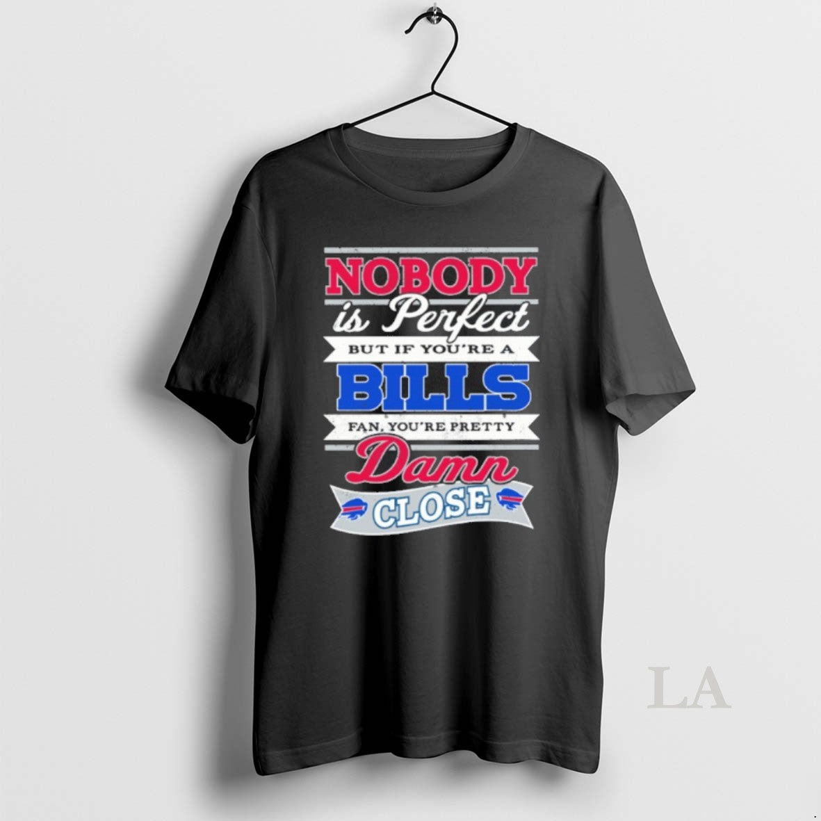 Original Nobody Is Perfect But If Youre A Bills Fan Youre Pretty Damn Close T-Shirts, Hoodie, Sweatshirt | DripVista.com