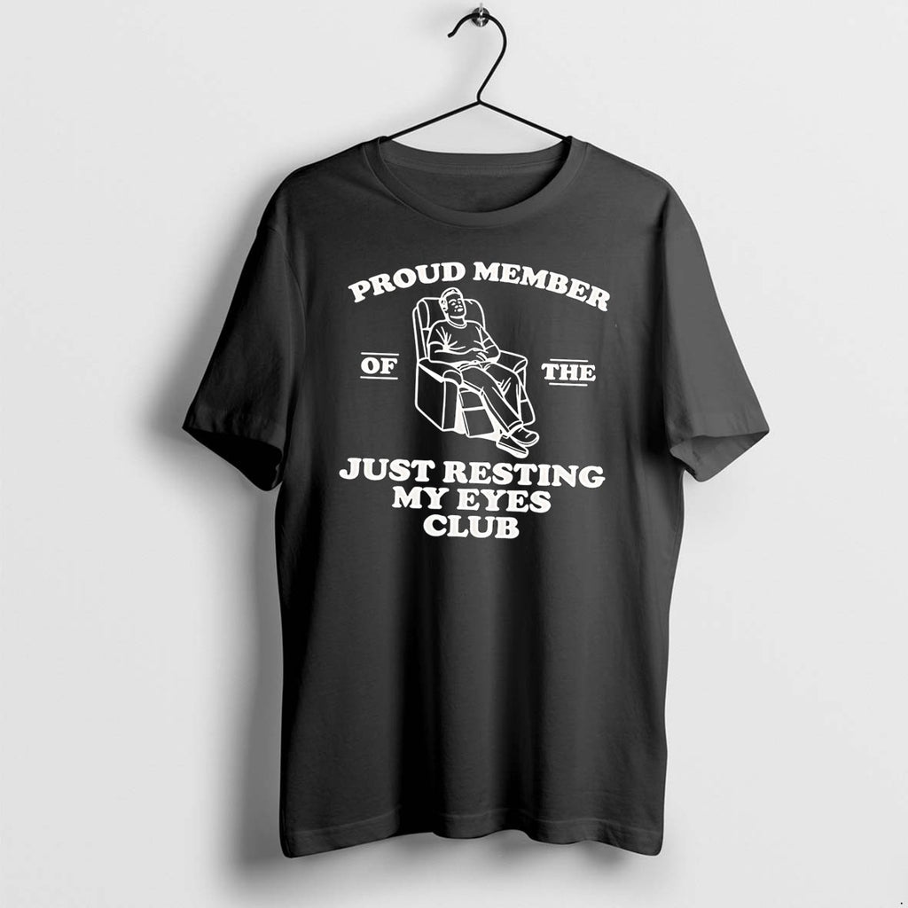 Original Proud Member Of The Just Resting My Eyes Club Black Tshirts Jpg